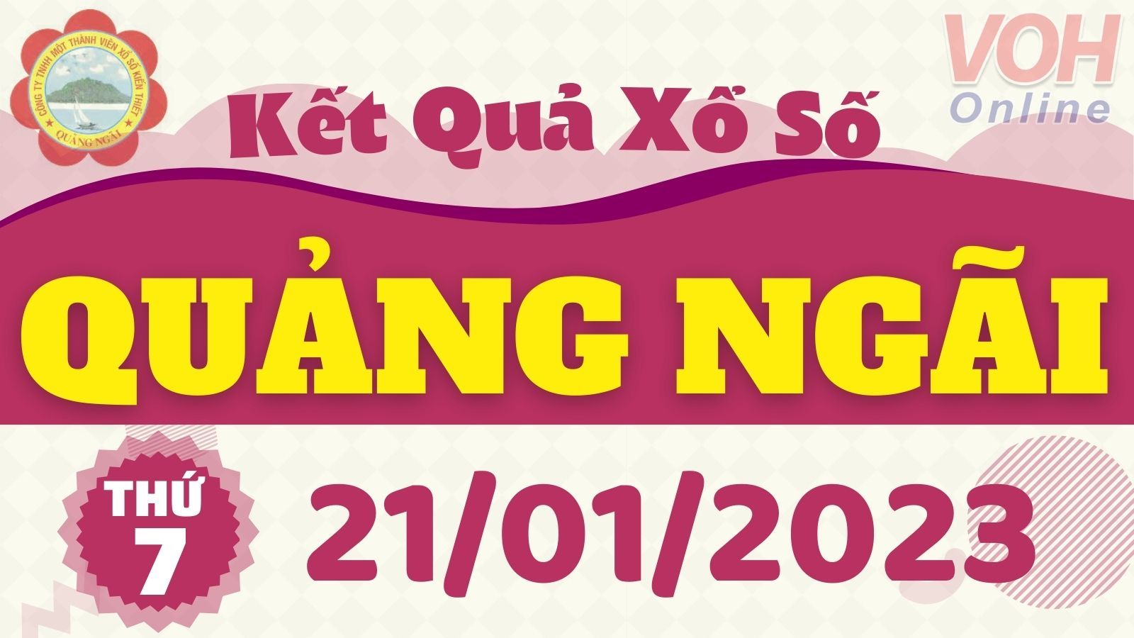 XSQNG 21/1 - Kết quả xổ số Quảng Ngãi hôm nay thứ 7 ngày 21/1/2023