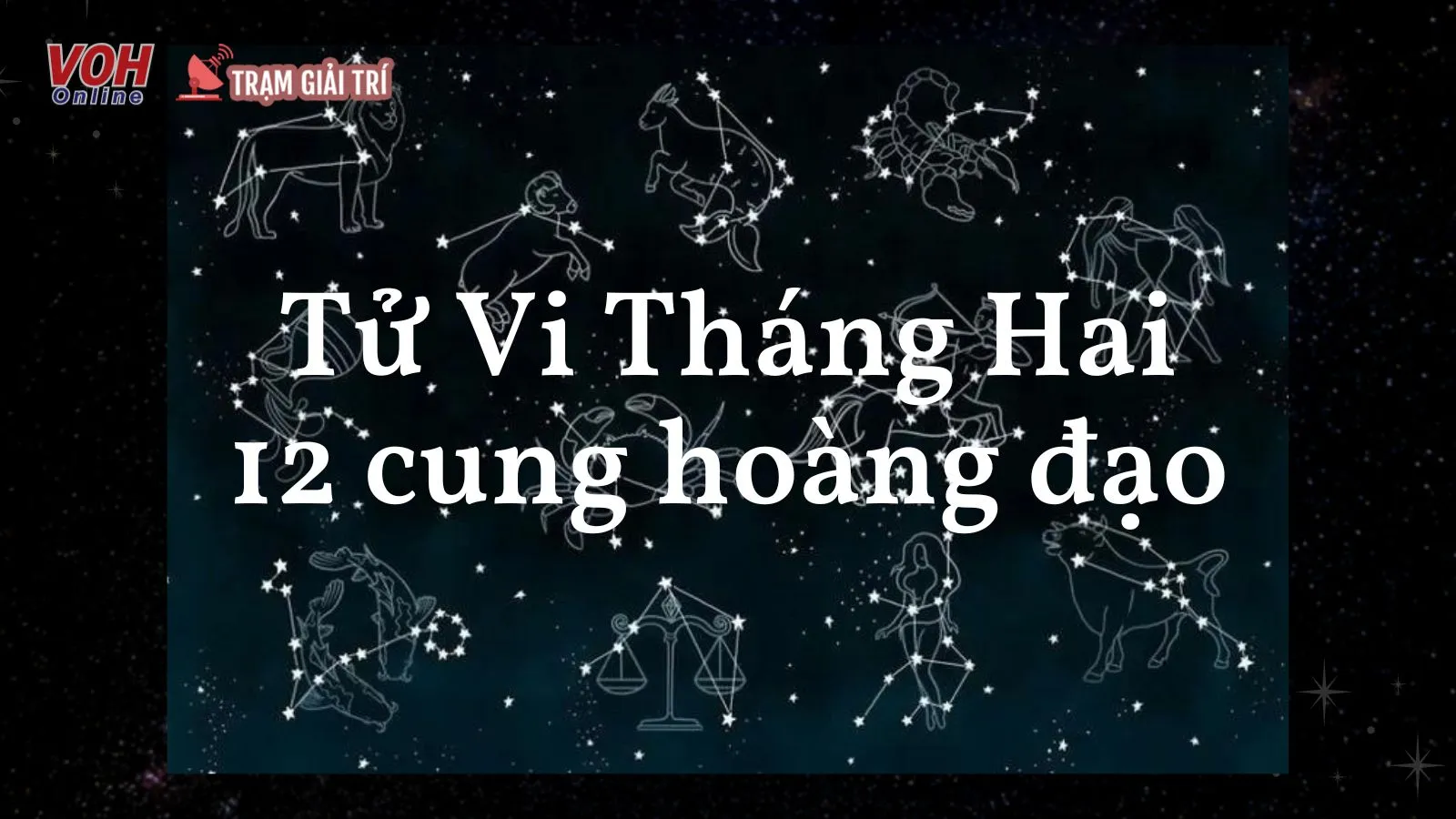 Tử vi tháng 2 của 12 cung hoàng đạo