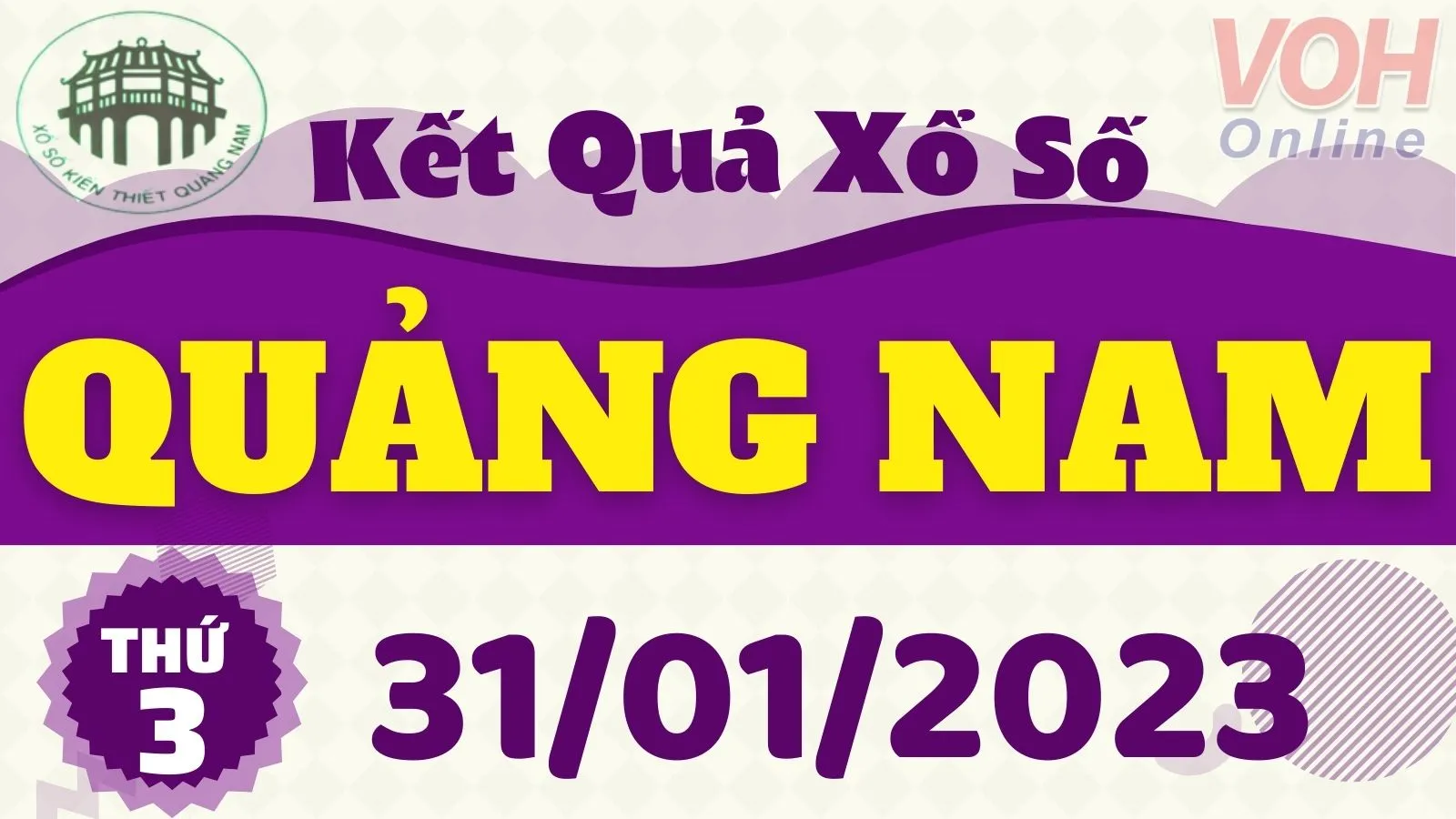XSQNA 31/1 - Kết quả xổ số Quảng Nam hôm nay thứ 3 ngày 31/1/2023