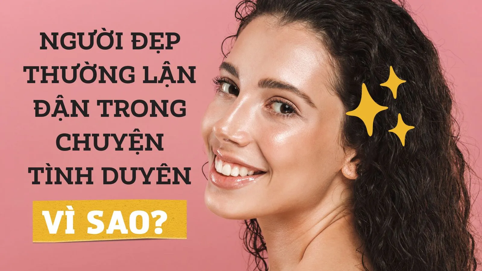 Vì sao người đẹp thường lận đận trong chuyện tình duyên?