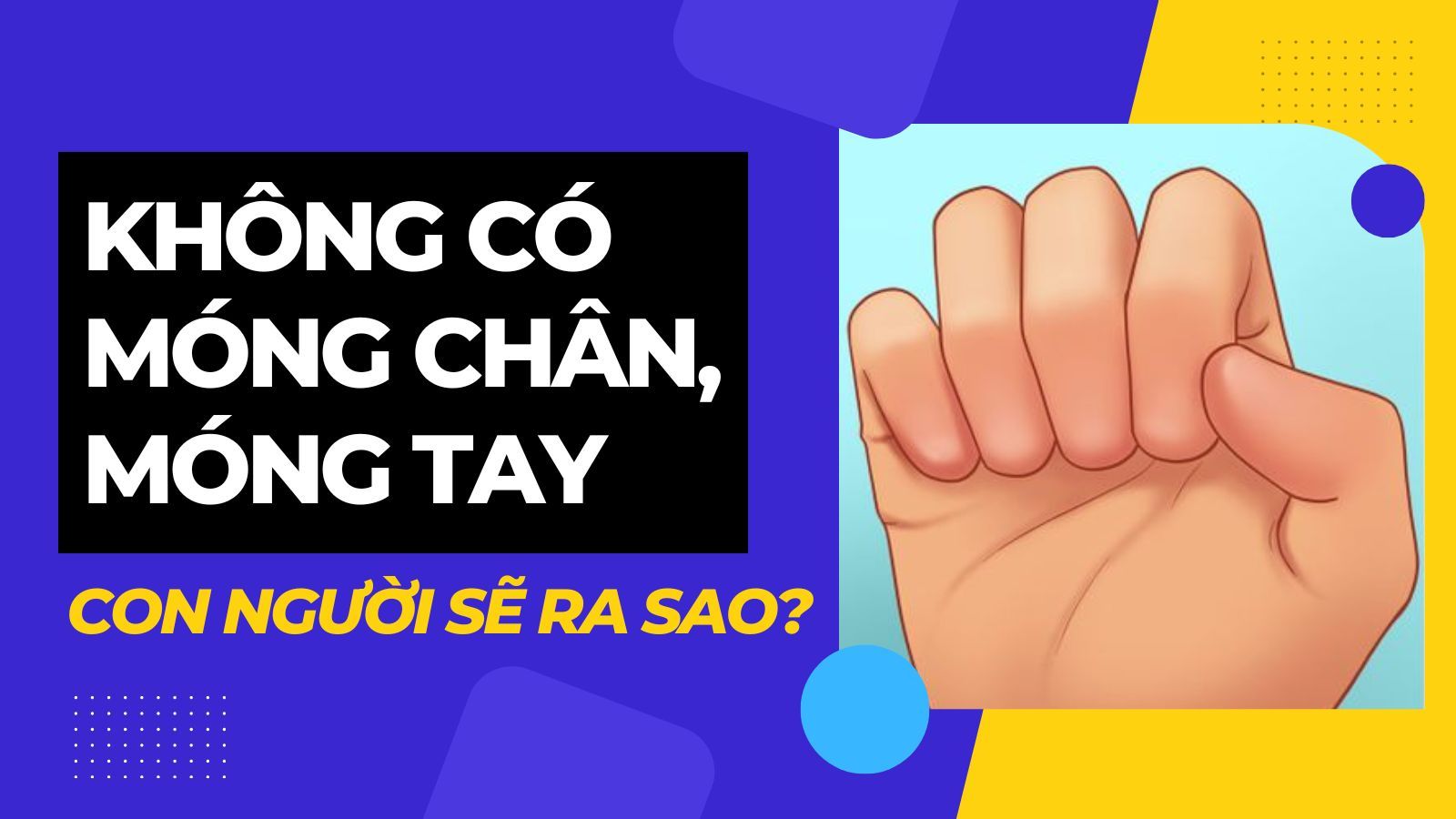 Con người không có móng chân, móng tay sẽ ra sao?