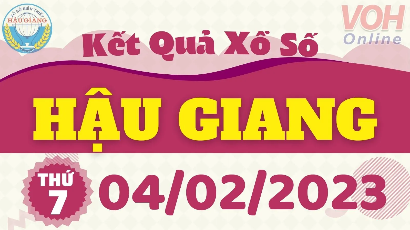 XSHG 4/2 - Kết quả xổ số Hậu Giang hôm nay thứ 7 ngày 4/2/2023
