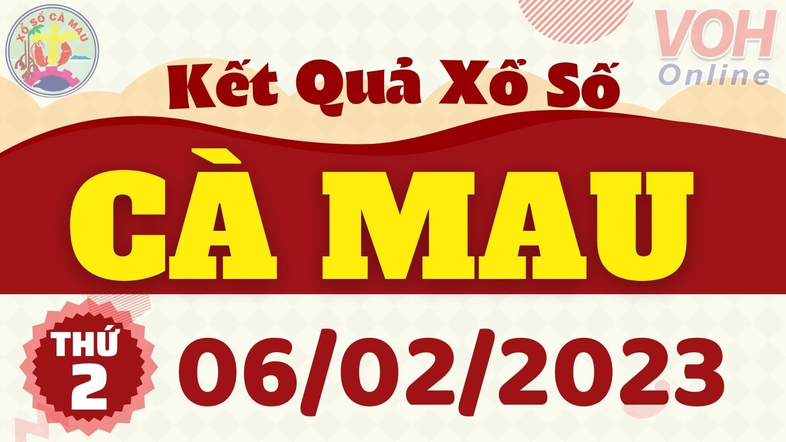 XSCM 6/2 - Kết quả xổ số Cà Mau hôm nay thứ 2 ngày 6/2/2023
