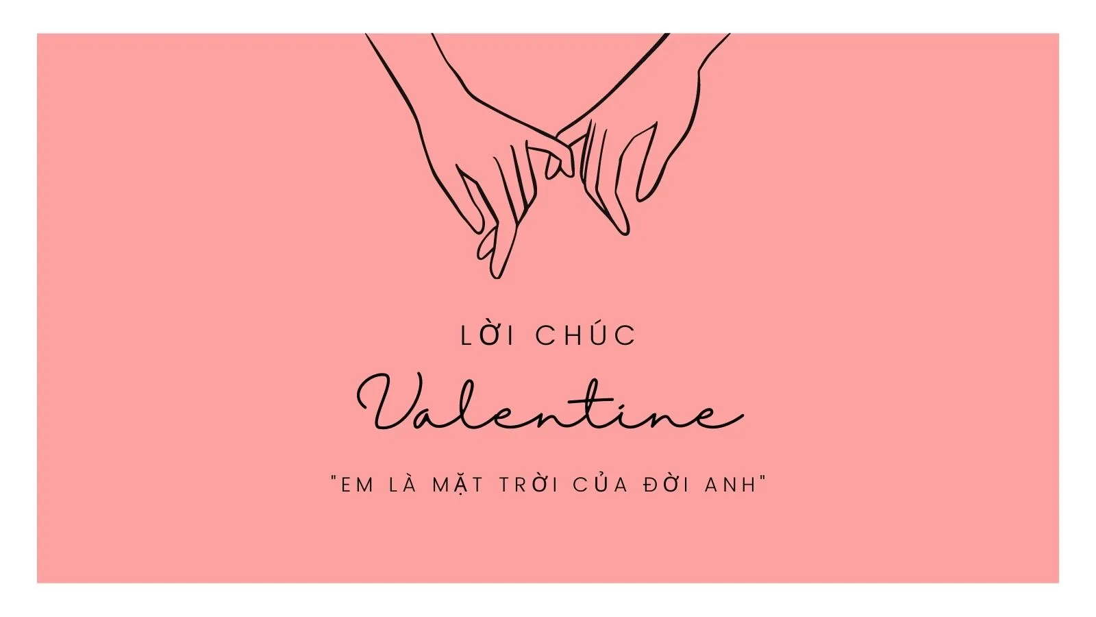 160 lời chúc Valentine dành cho các cặp đôi, bạn bè hay nhất