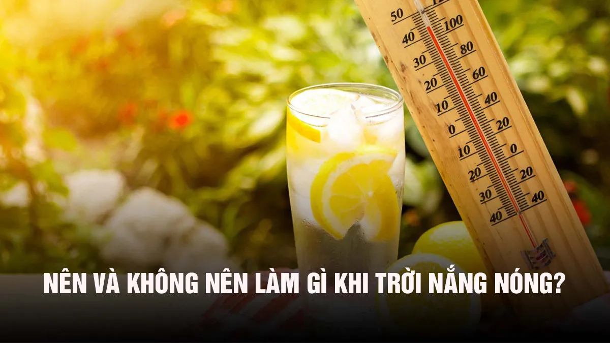 Nên làm gì khi trời nắng nóng, chỉ số tia UV cao?