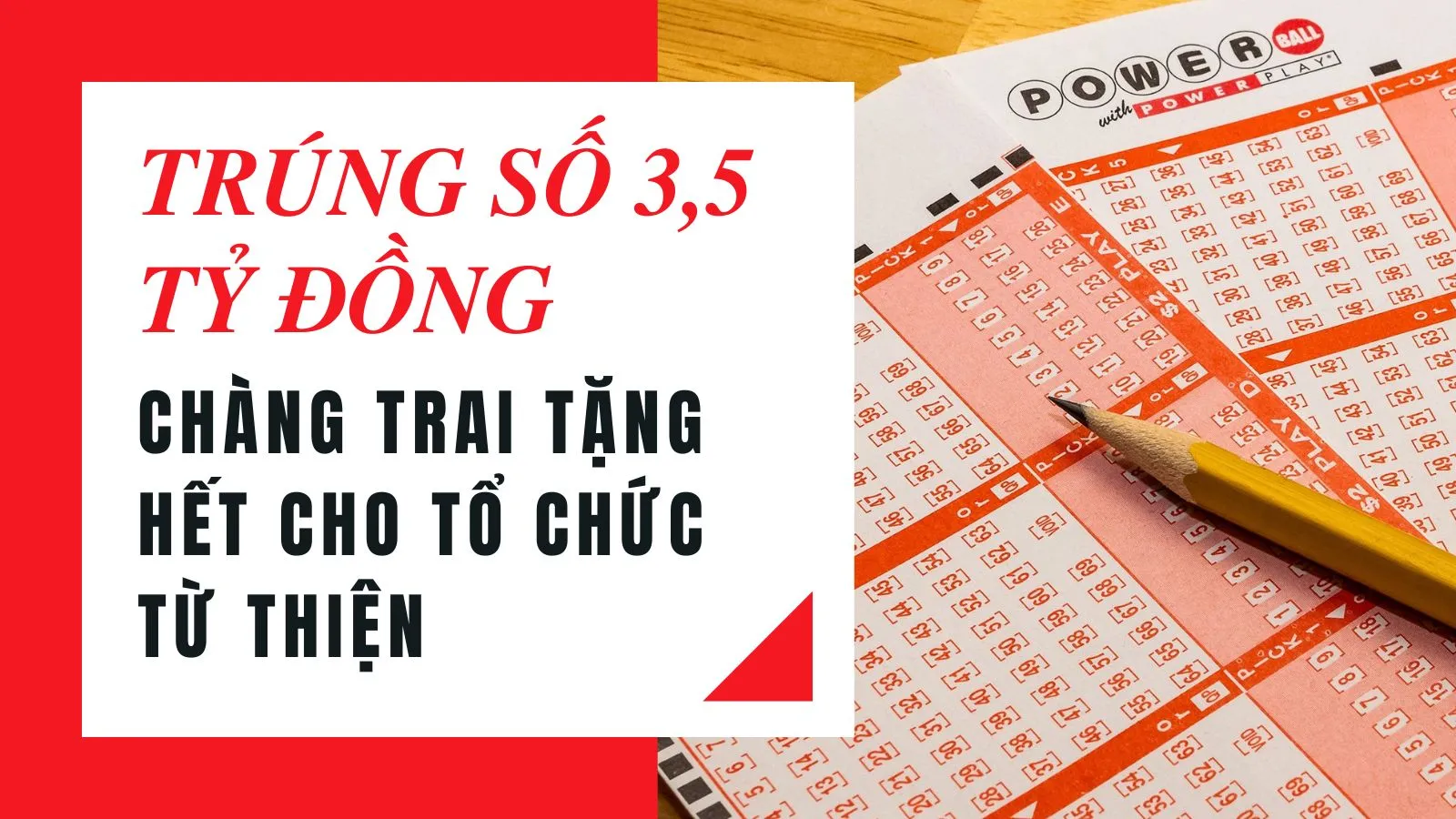 Trúng số 3,5 tỷ đồng, chàng trai quyên góp hết cho tổ chức từ thiện