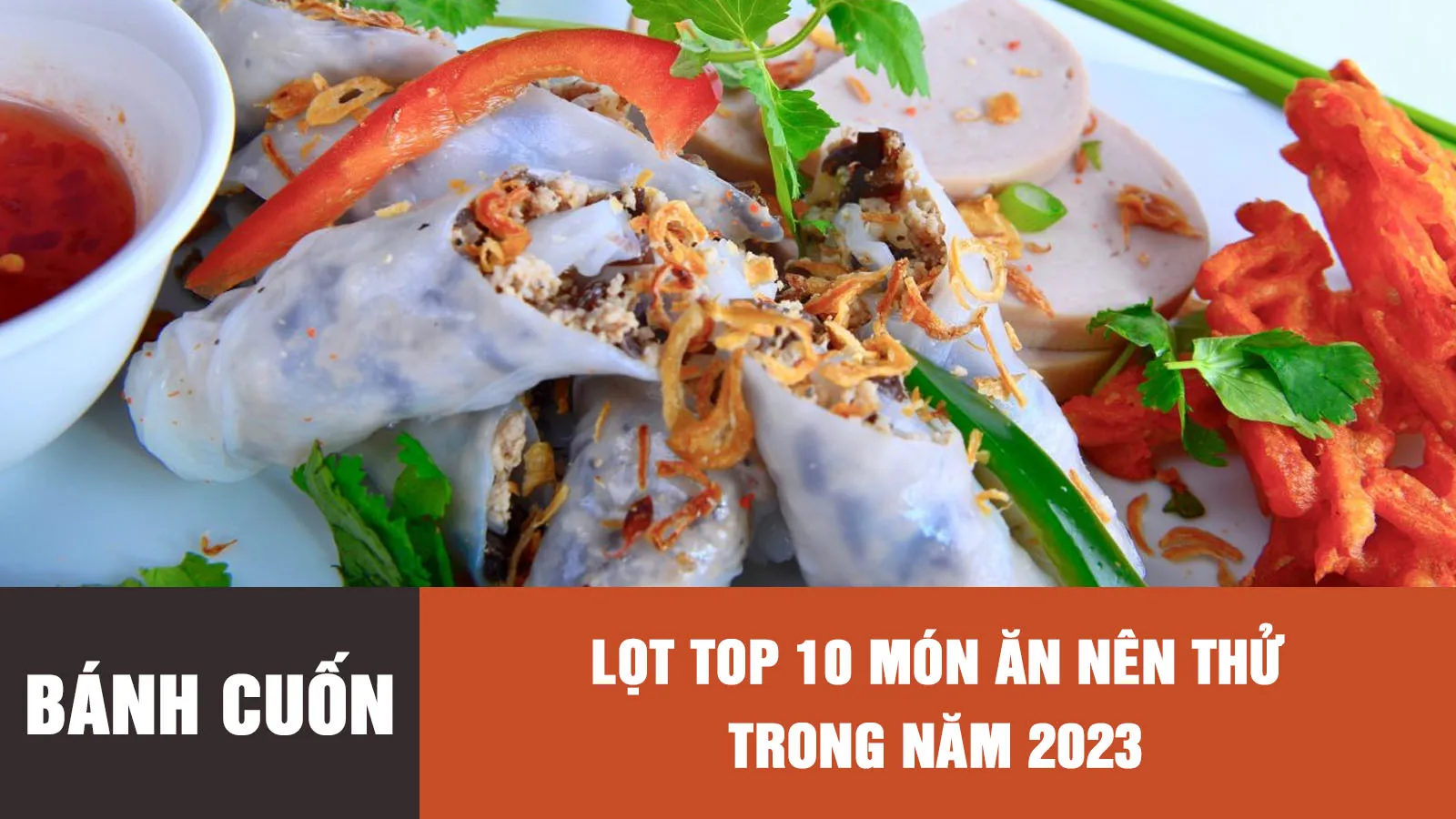 Bánh cuốn Việt Nam vào Top 10 món ăn nên thưởng thức trong năm 2023