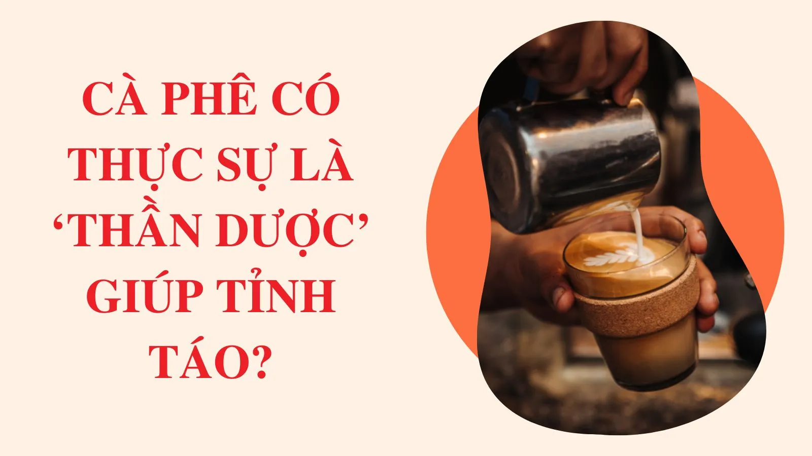 Cà phê có thực sự là ‘thần dược’ giúp tỉnh táo?