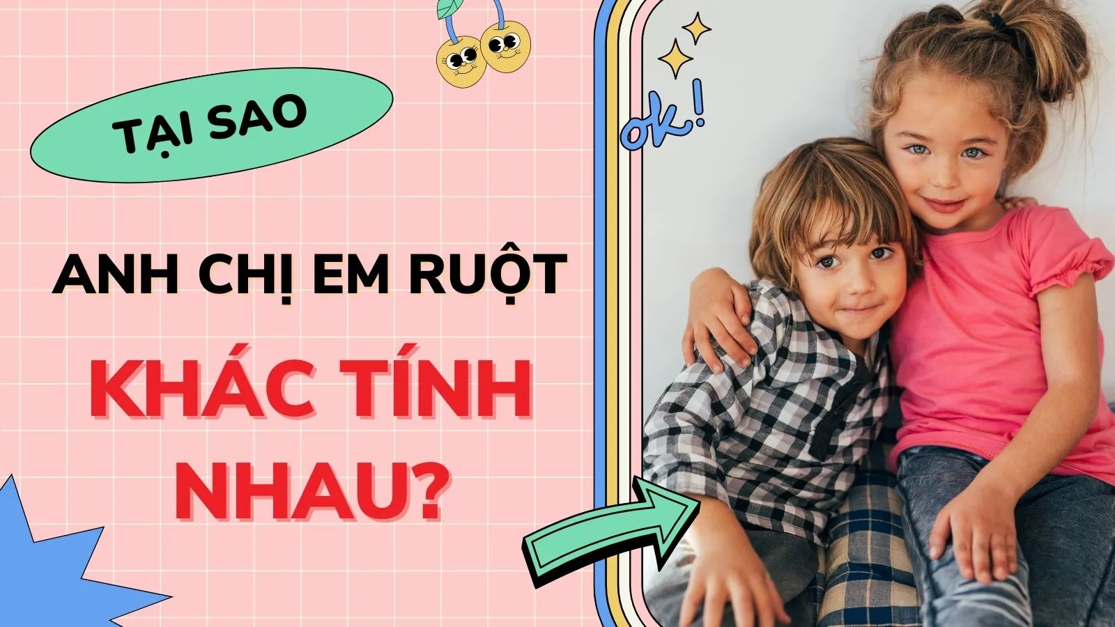 Tại sao anh chị em ruột lại có tính cách trái ngược nhau?