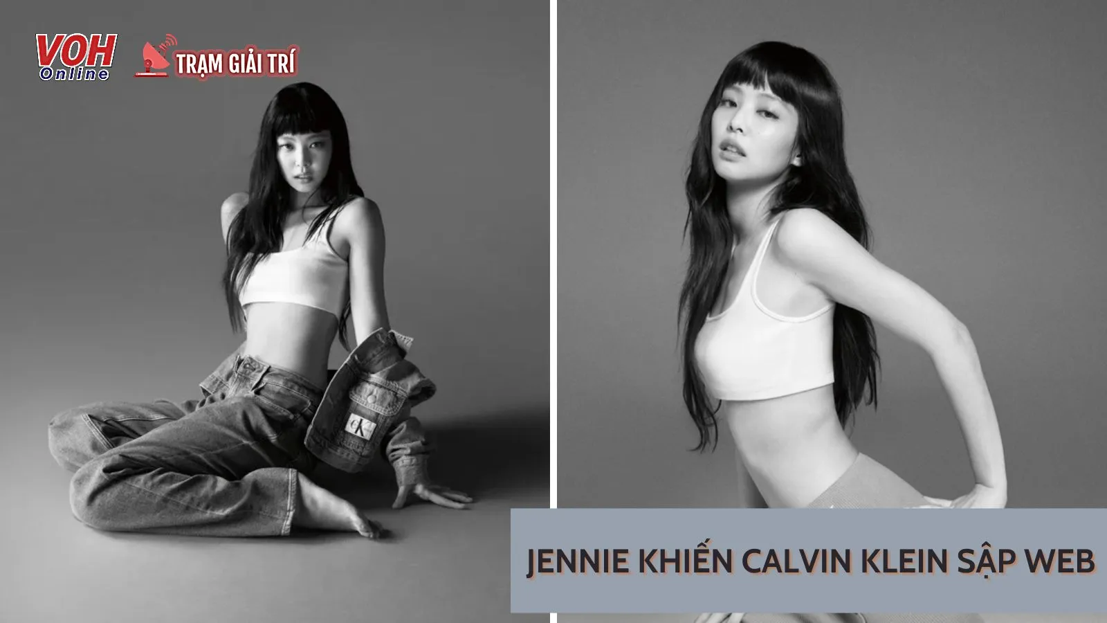 Jennie (BLACKPINK) Vừa tung ảnh chiến dịch quảng cáo mới đã khiến CALVIN KLEIN sập web