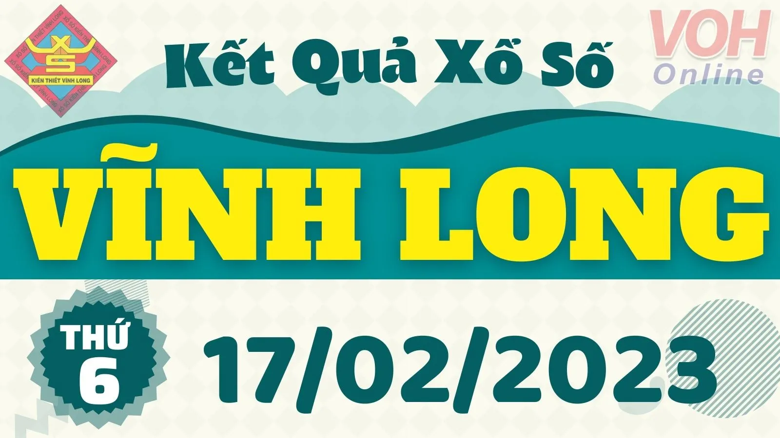 XSVL 17/2 - Kết quả xổ số Vĩnh Long hôm nay thứ 6 ngày 17/2/2023