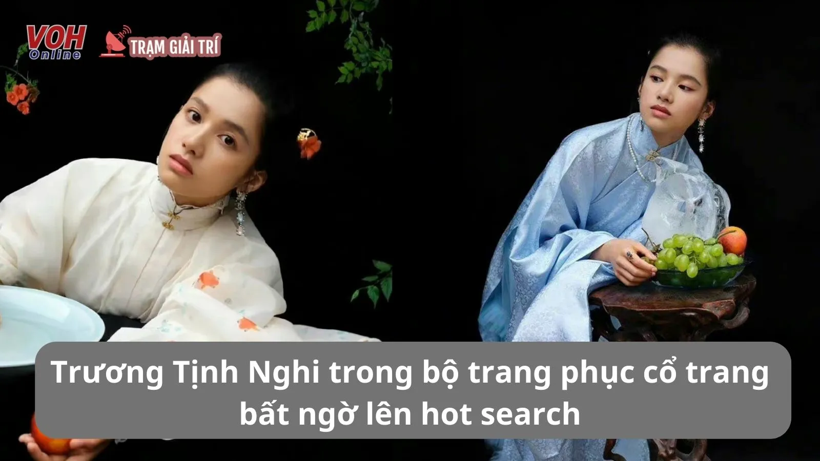 Trương Tịnh Nghi bất ngờ lên hot search với bộ ảnh diện trang phục cổ trang