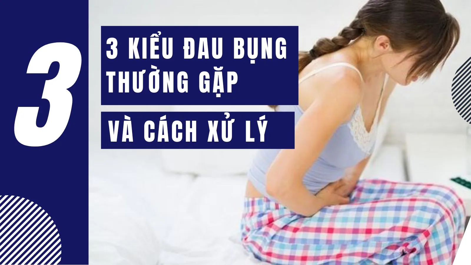 3 tình trạng đau bụng thường gặp và cách xử lý đơn giản