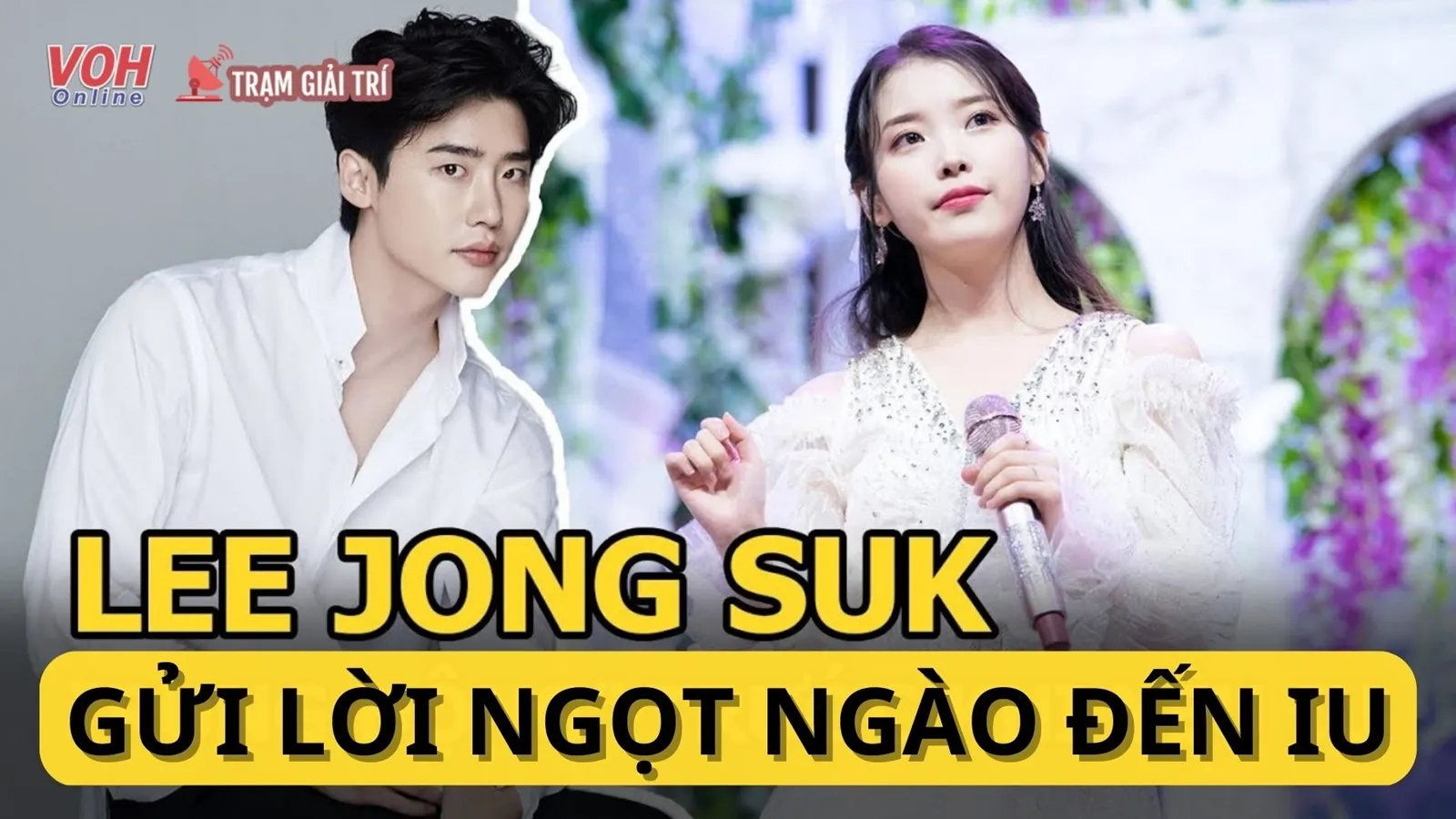 Lee Jong Suk công khai gửi lời ngọt ngào đến IU