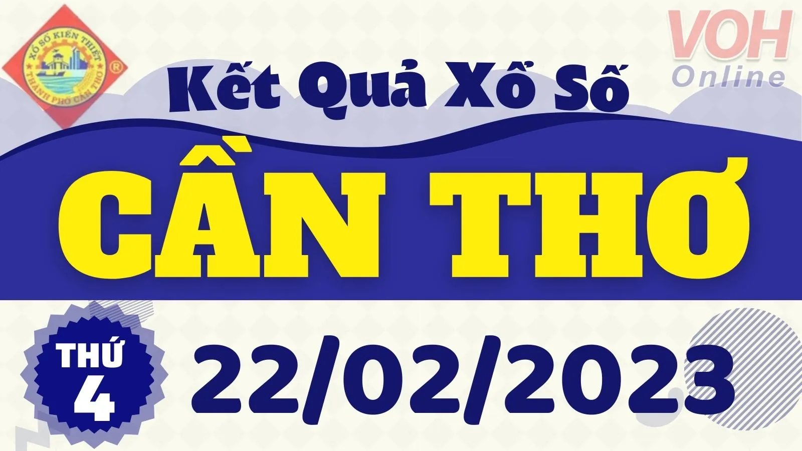 XSCT 22/2 - Kết quả xổ số Cần Thơ hôm nay thứ 4 ngày 22/2/2023