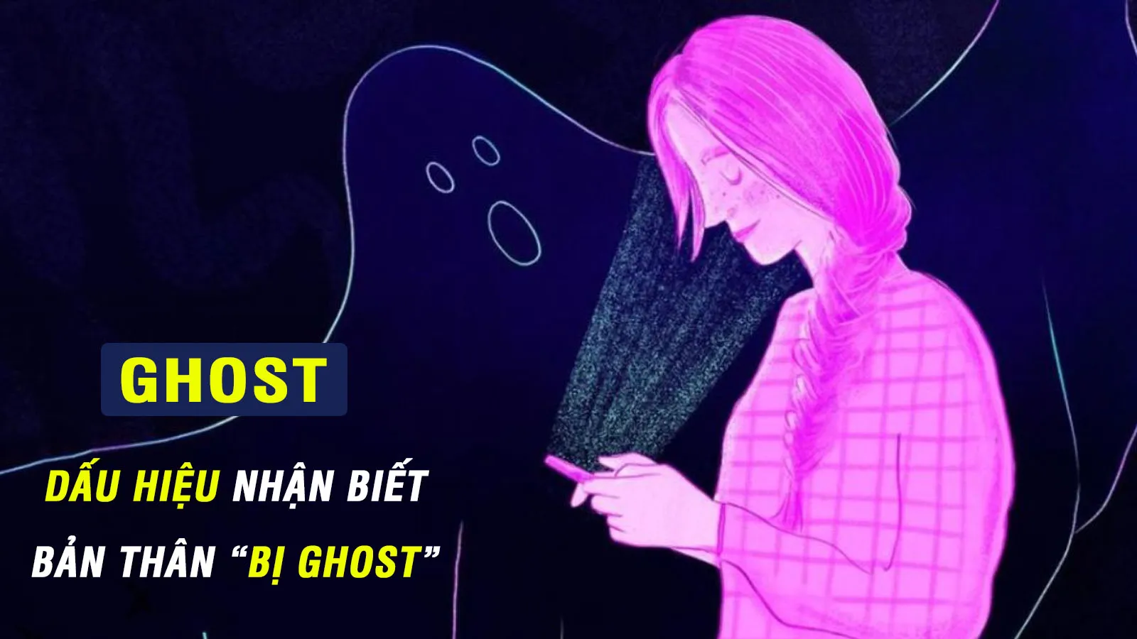 Ghost là gì? Ý nghĩa của từ ghosting trong tình yêu