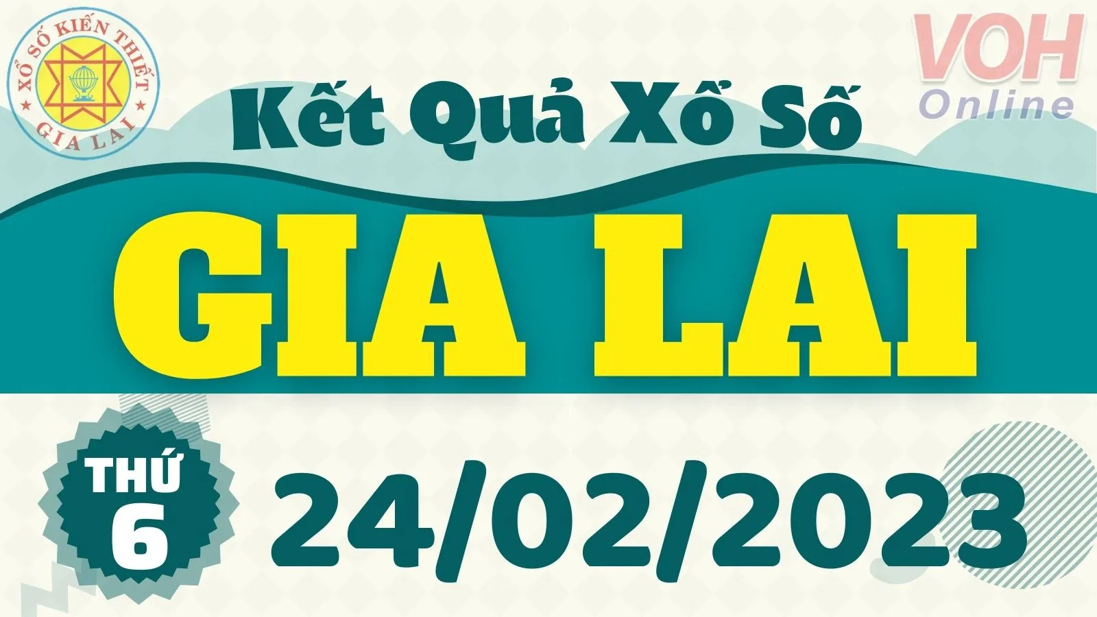 XSGL 24/2 - Kết quả xổ số Gia Lai hôm nay thứ 6 ngày 24/2/2023