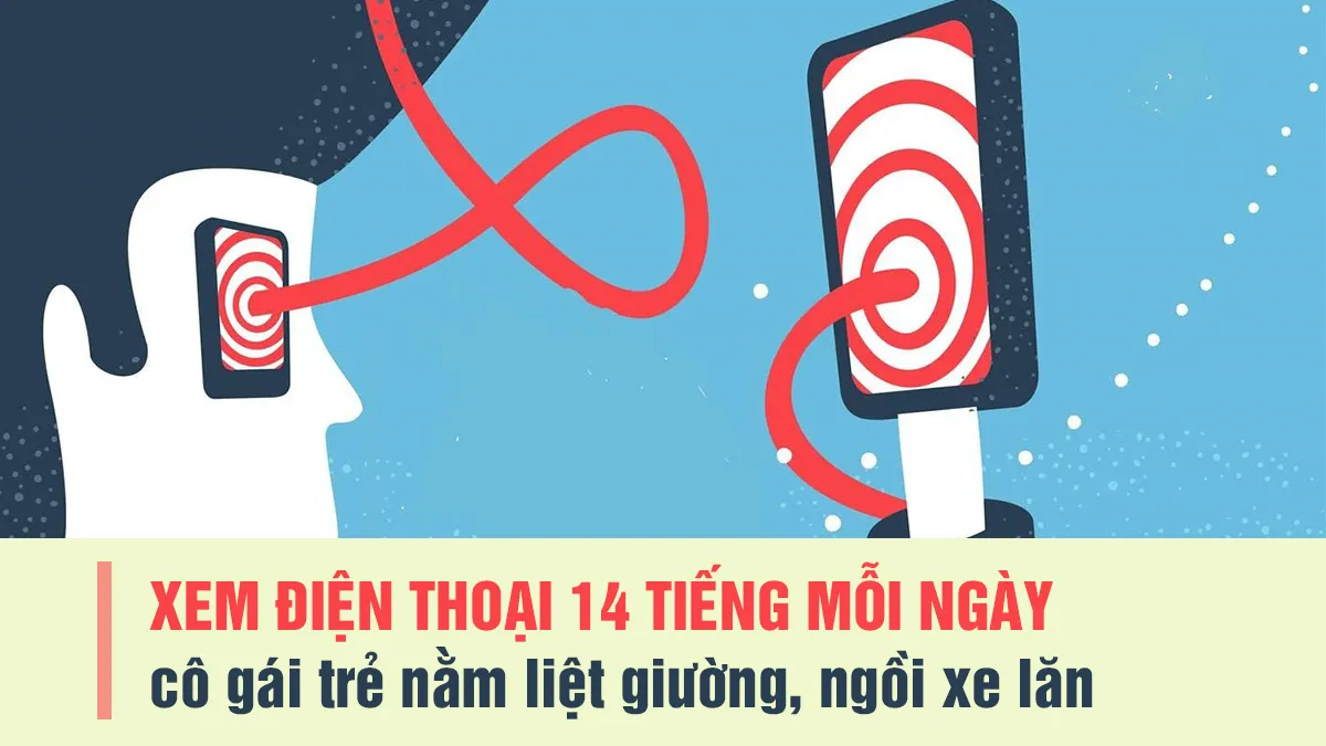 Phải ngồi xe lăn vì xem điện thoại 14 tiếng mỗi ngày