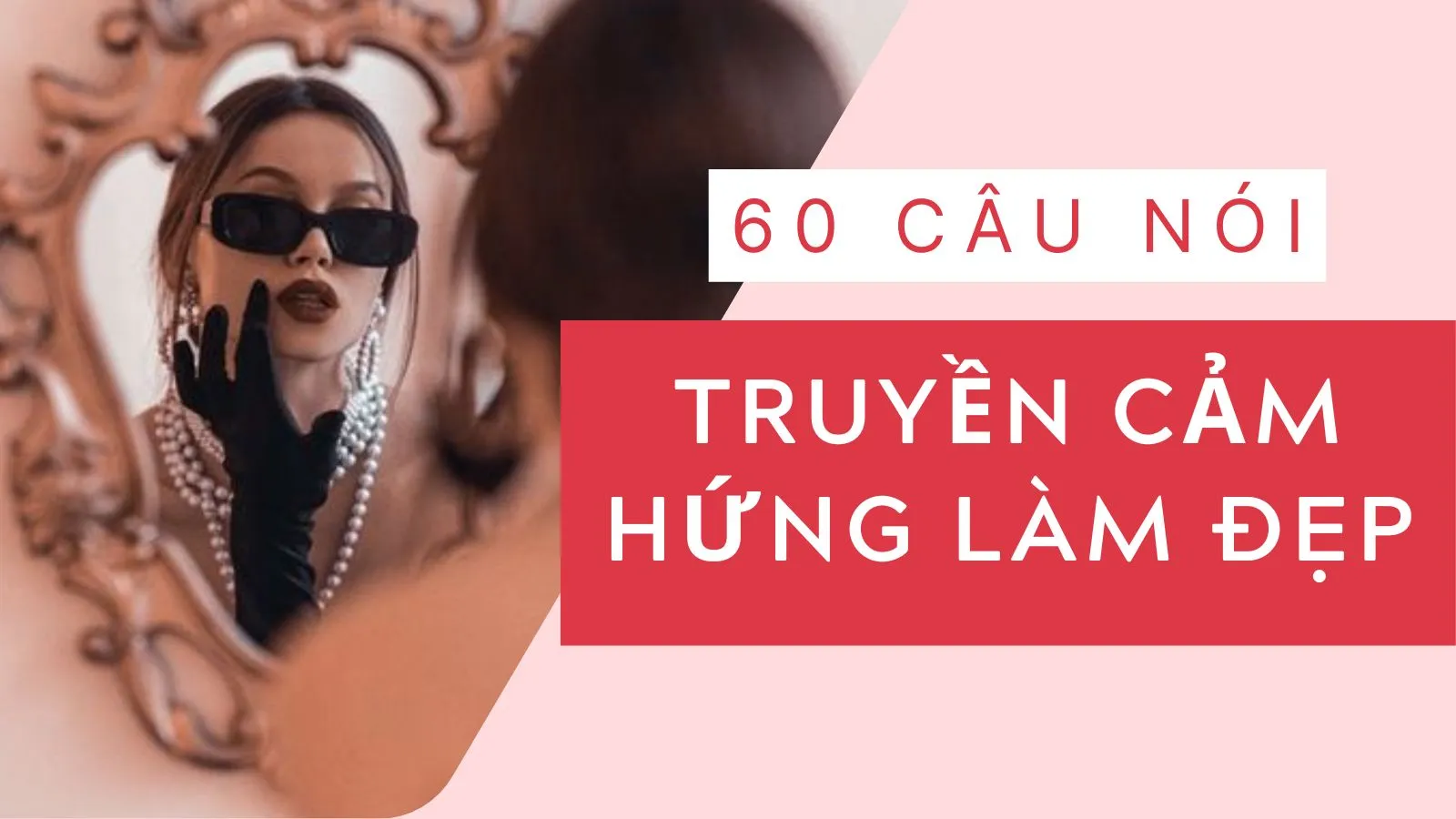 60 câu nói truyền cảm hứng làm đẹp ấn tượng nhất