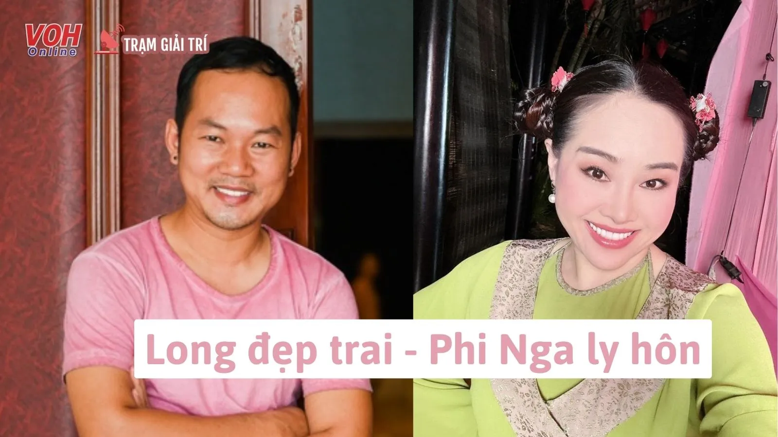 Long Đẹp Trai và diễn viên Phi Nga ly hôn sau 8 năm bên nhau