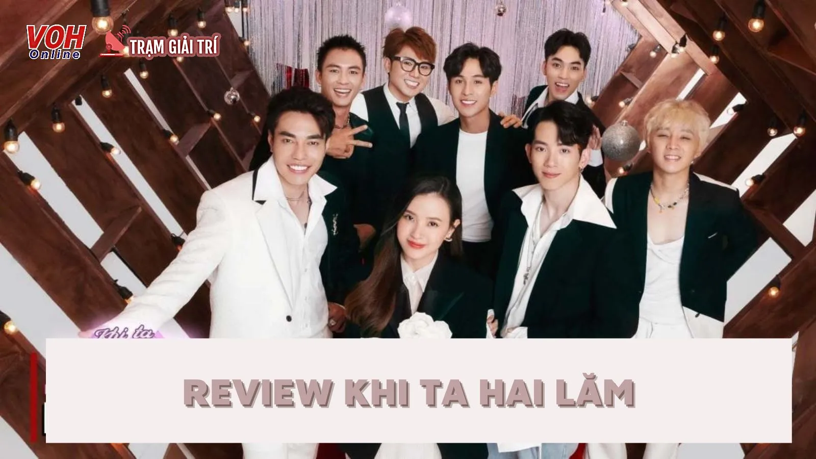 Review Khi Ta Hai Lăm: “quá nhiều” Lê Dương Bảo Lâm và đậm mùi “chuyện kể”