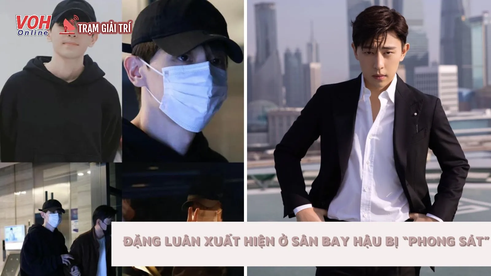 Đặng Luân xuất hiện ở sân bay hậu “phong sát”, thái độ thế nào?