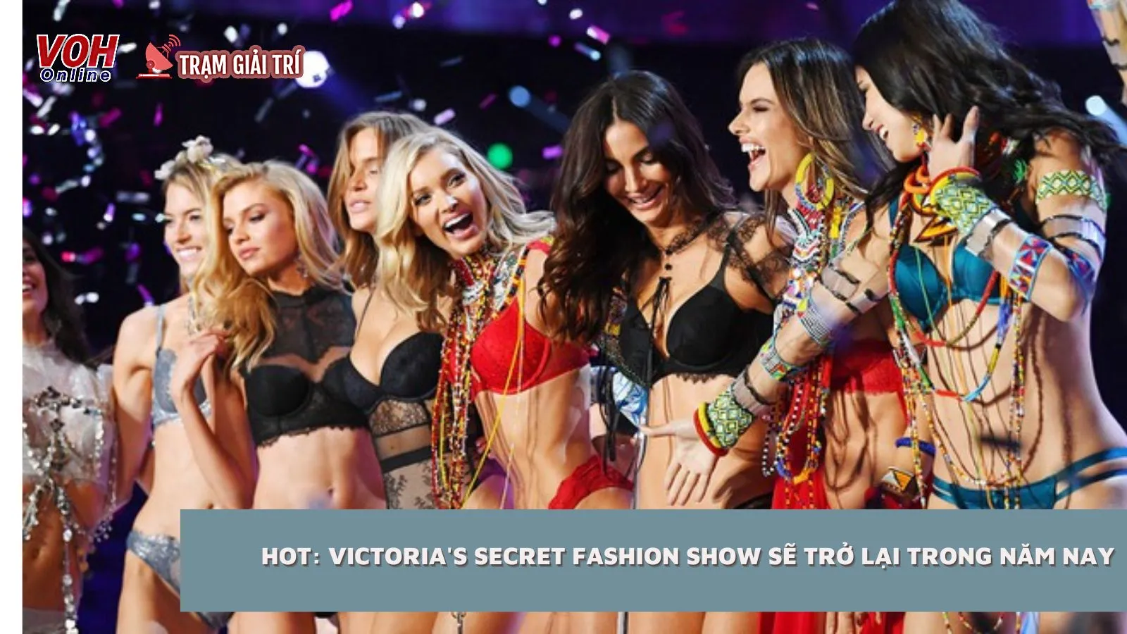 Hot: Victorias Secret Fashion Show sẽ trở lại sau 4 năm vắng bóng