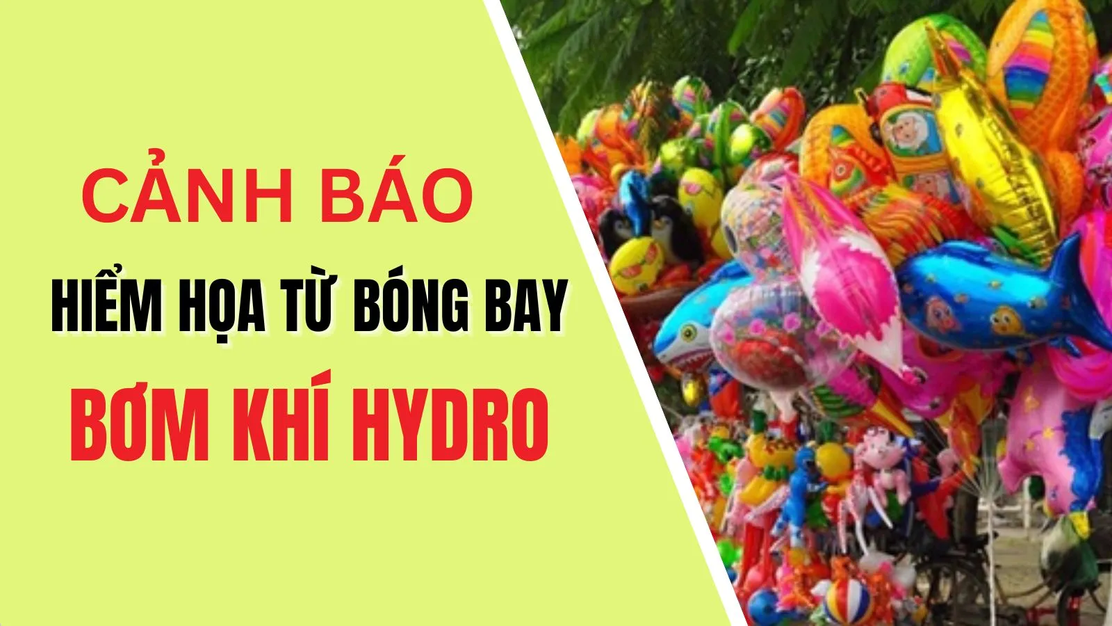 Cảnh báo hiểm họa từ bóng bay bơm khí hydro phát nổ