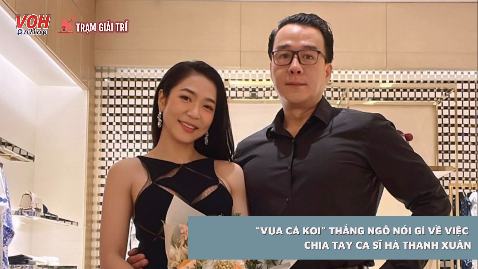 “Vua cá Koi” Thắng Ngô nói gì về việc chia tay ca sĩ Hà Thanh Xuân