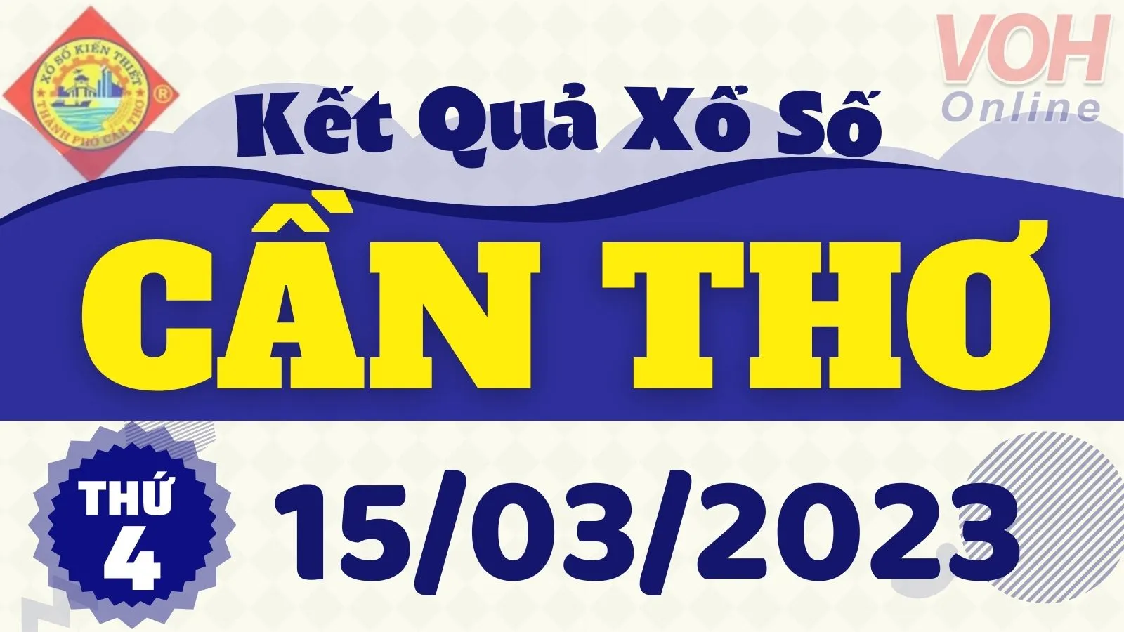 XSCT 15/3 - Kết quả xổ số Cần Thơ hôm nay thứ 4 ngày 15/3/2023