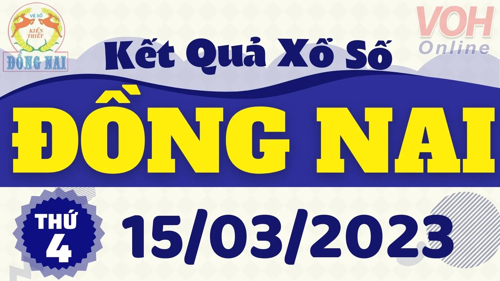 XSDN 15/3 - Kết quả xổ số Đồng Nai hôm nay thứ 4 ngày 15/3/2023