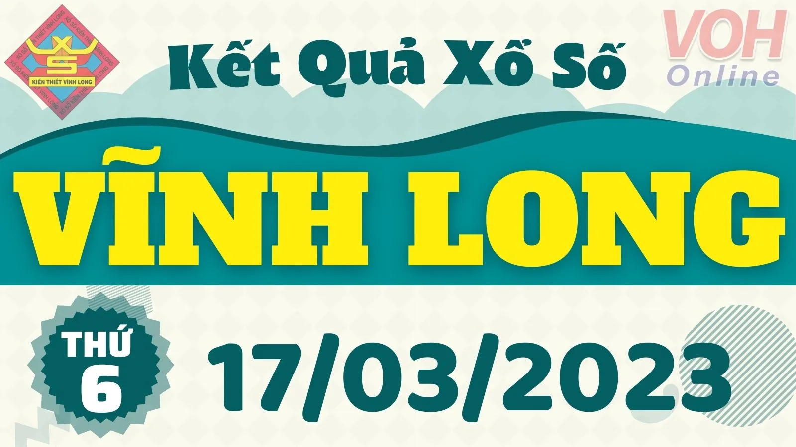 XSVL 17/3 - Kết quả xổ số Vĩnh Long hôm nay thứ 6 ngày 17/3/2023