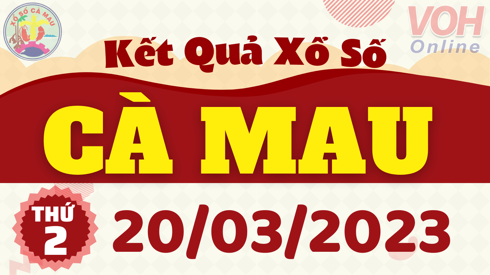 XSCM 20/3 - Kết quả xổ số Cà Mau hôm nay thứ 2 ngày 20/3/2023