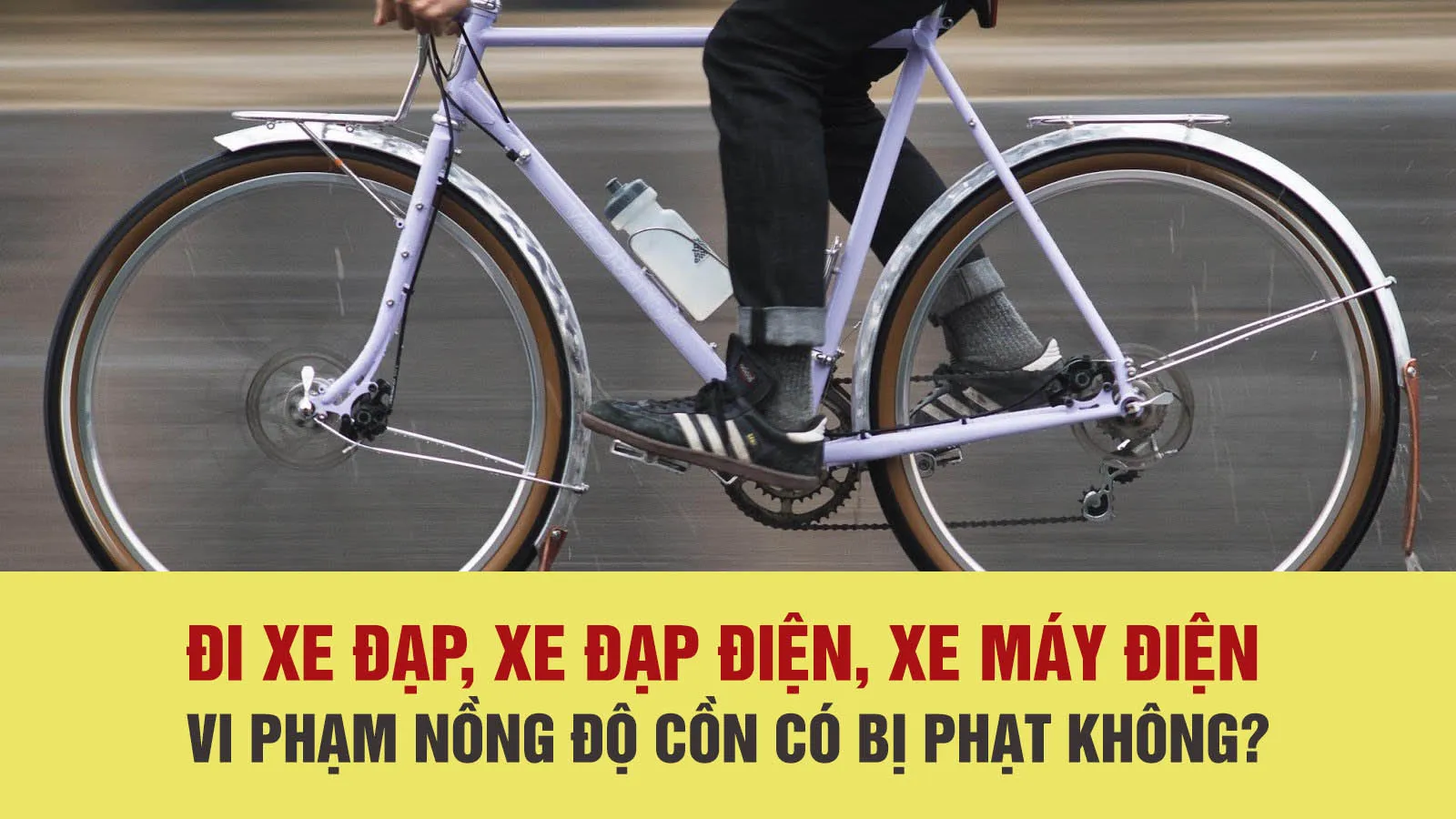 Đi xe đạp, xe đạp điện, xe máy điện vi phạm nồng độ cồn có bị xử phạt không?