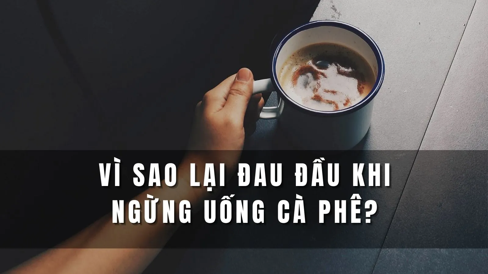 Tại sao chúng ta lại đau đầu sau khi ngừng uống cà phê?