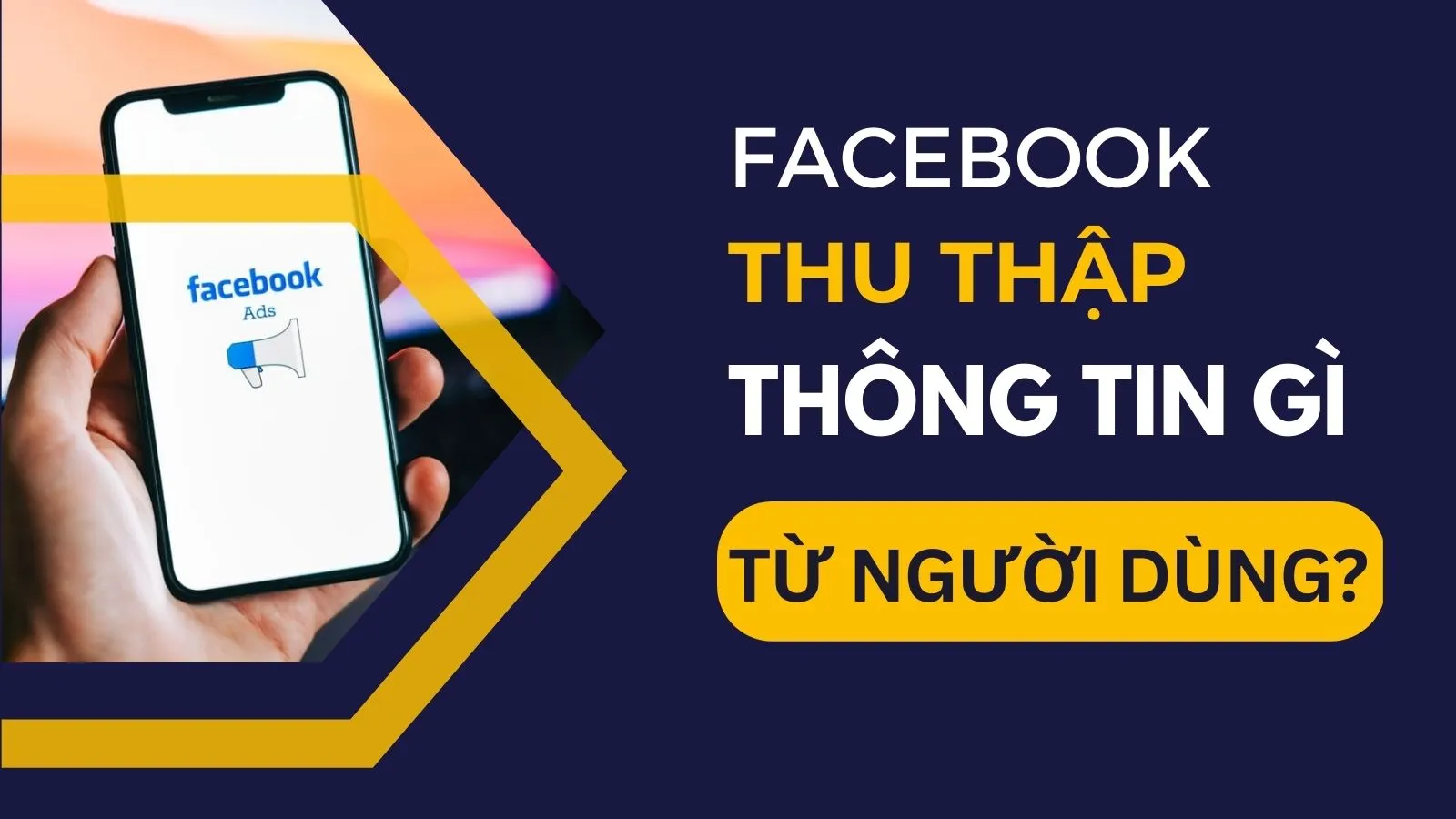 Facebook thu thập những thông tin gì của người dùng?