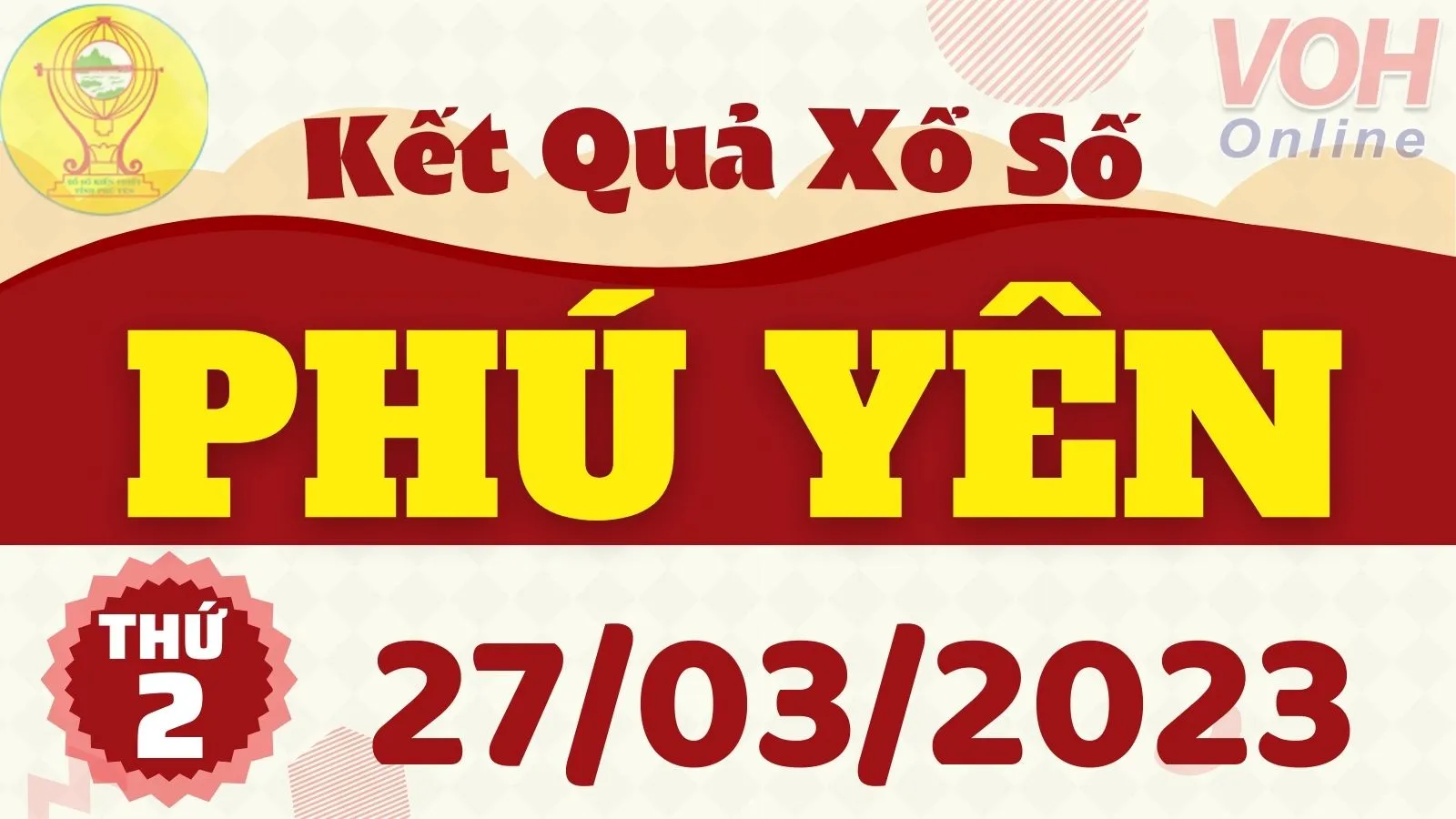 XSPY 27/3 - Kết quả xổ số Phú Yên hôm nay thứ 2 ngày 27/3/2023