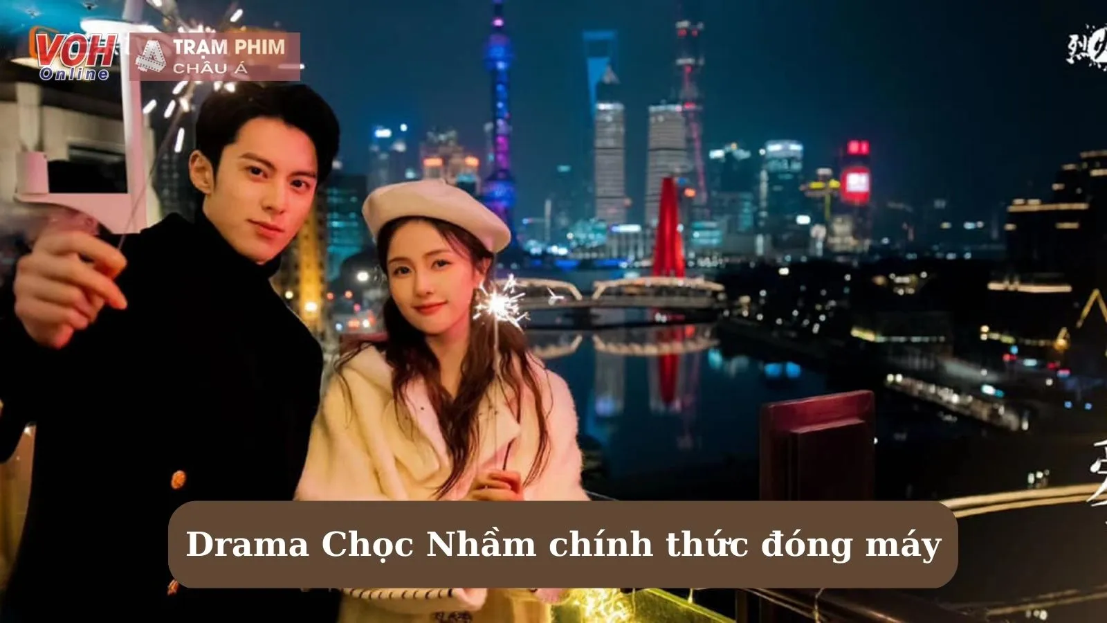 Drama Chọc Nhầm chính thức đóng máy