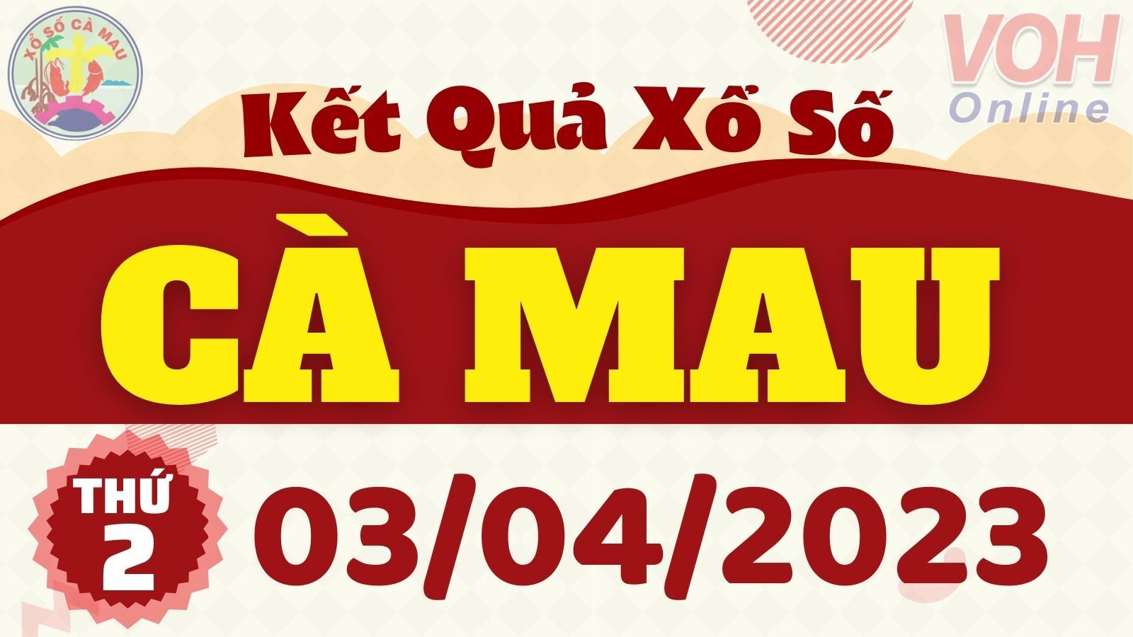 XSCM 3/4 - Kết quả xổ số Cà Mau hôm nay thứ 2 ngày 3/4/2023