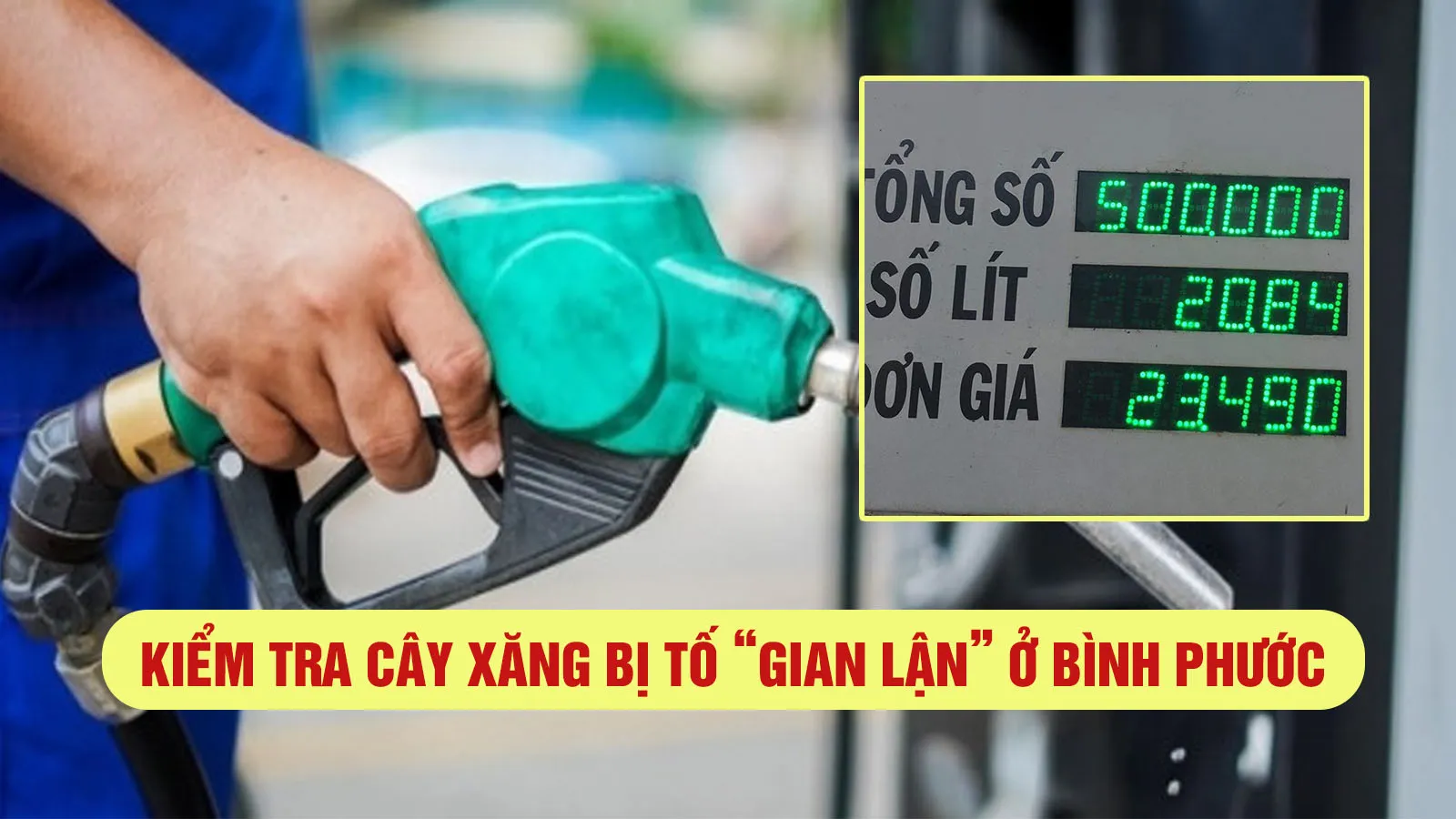 Kiểm tra cây xăng hiển thị đủ tiền nhưng lại thiếu xăng ở Bình Phước