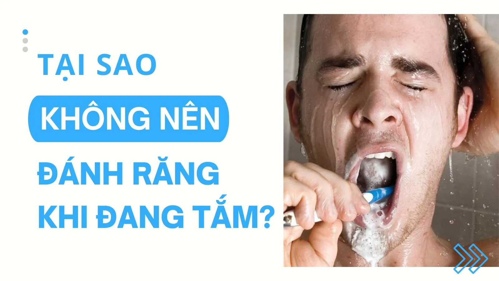 Tại sao không nên đánh răng khi đang tắm?