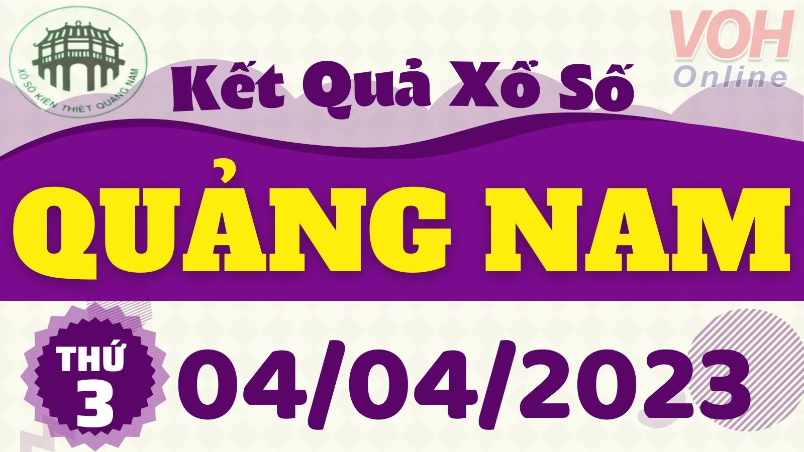 XSQNA 4/4 - Kết quả xổ số Quảng Nam hôm nay thứ 3 ngày 4/4/2023