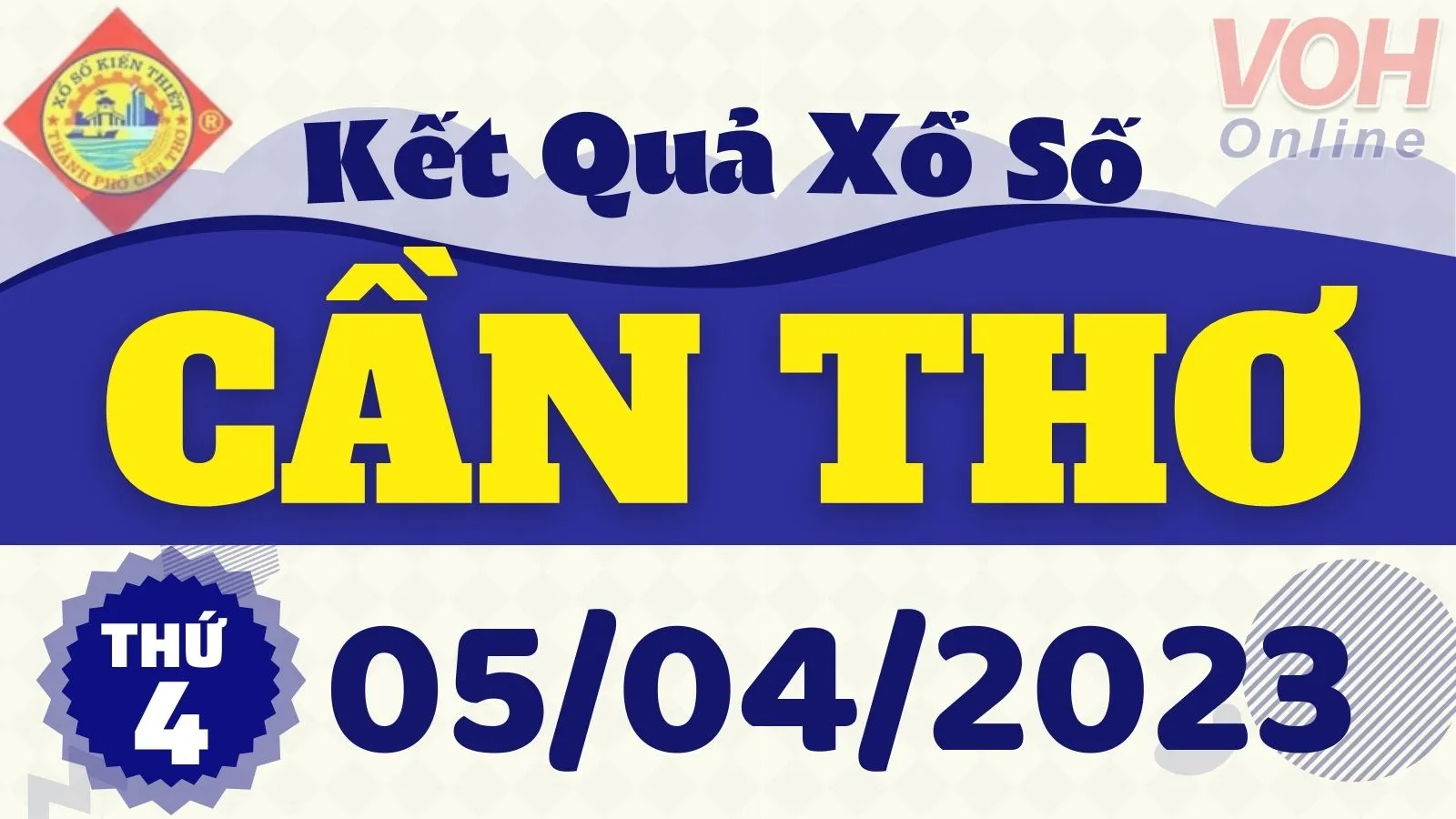 XSCT 5/4 - Kết quả xổ số Cần Thơ hôm nay thứ 4 ngày 5/4/2023