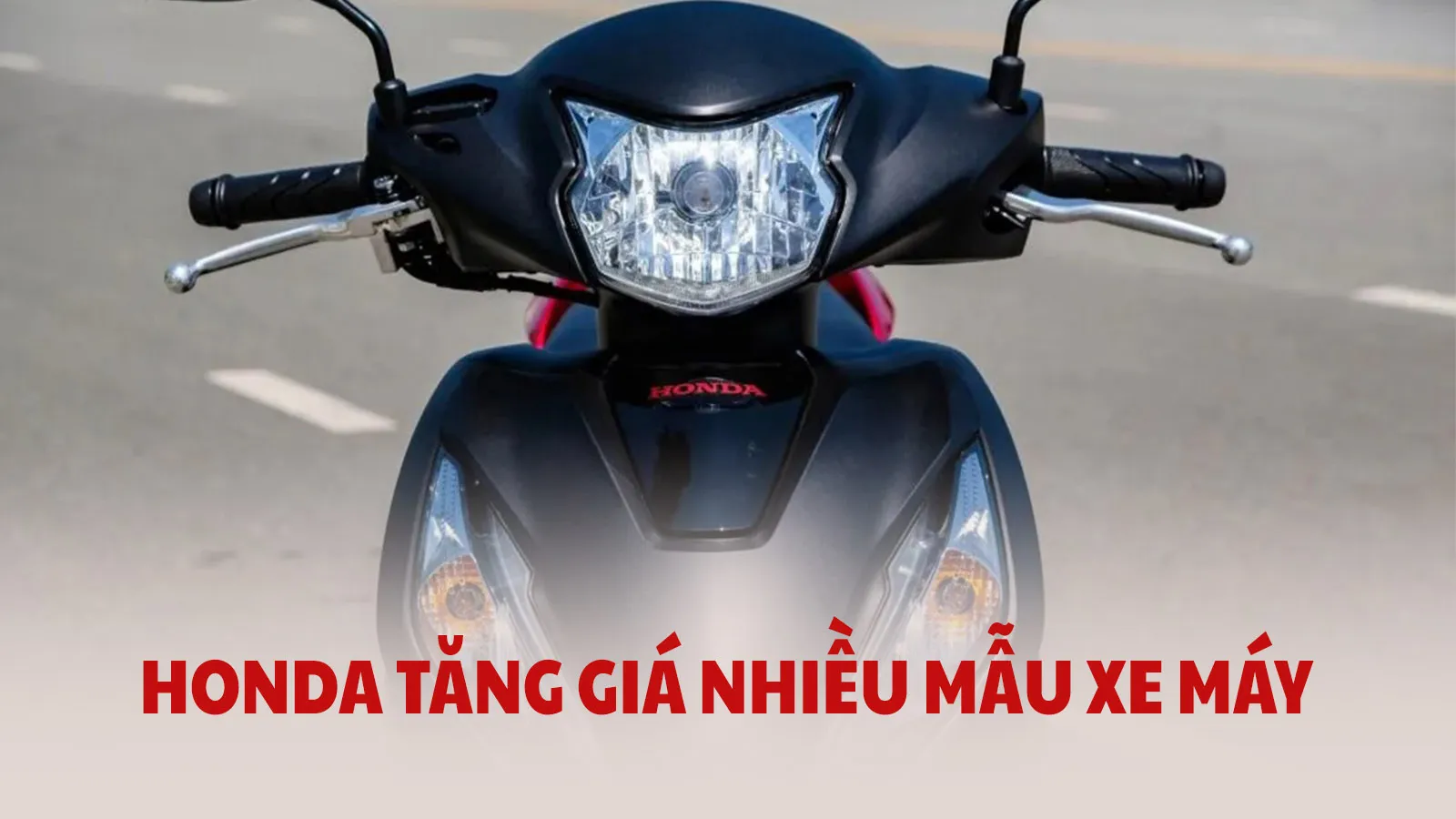 Xe máy Honda đồng loạt tăng giá