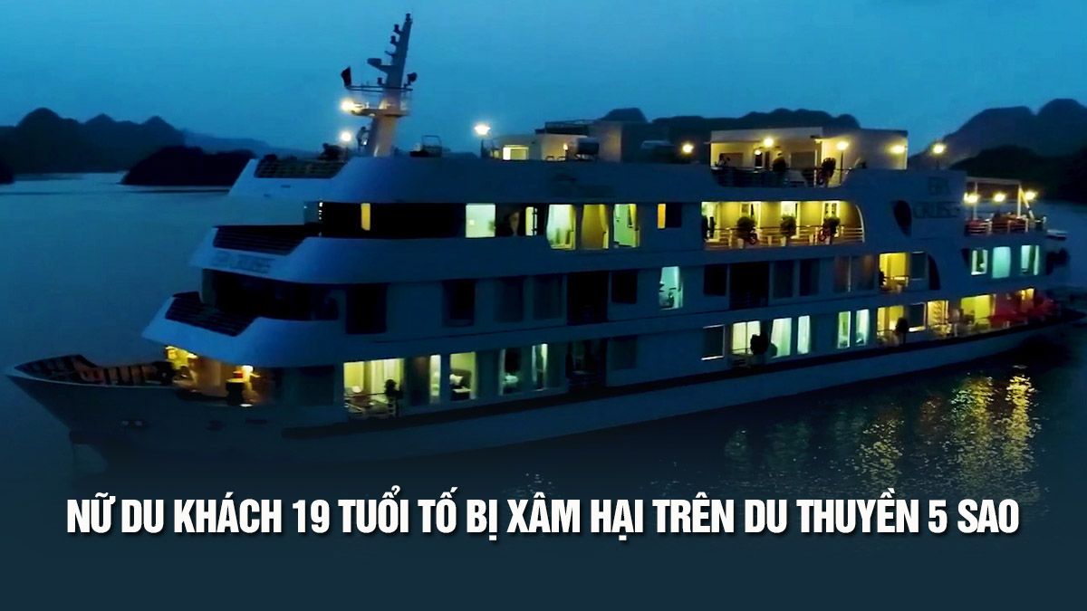 Nữ du khách nước ngoài tố bị xâm hại trên du thuyền 5 sao ở Hải Phòng