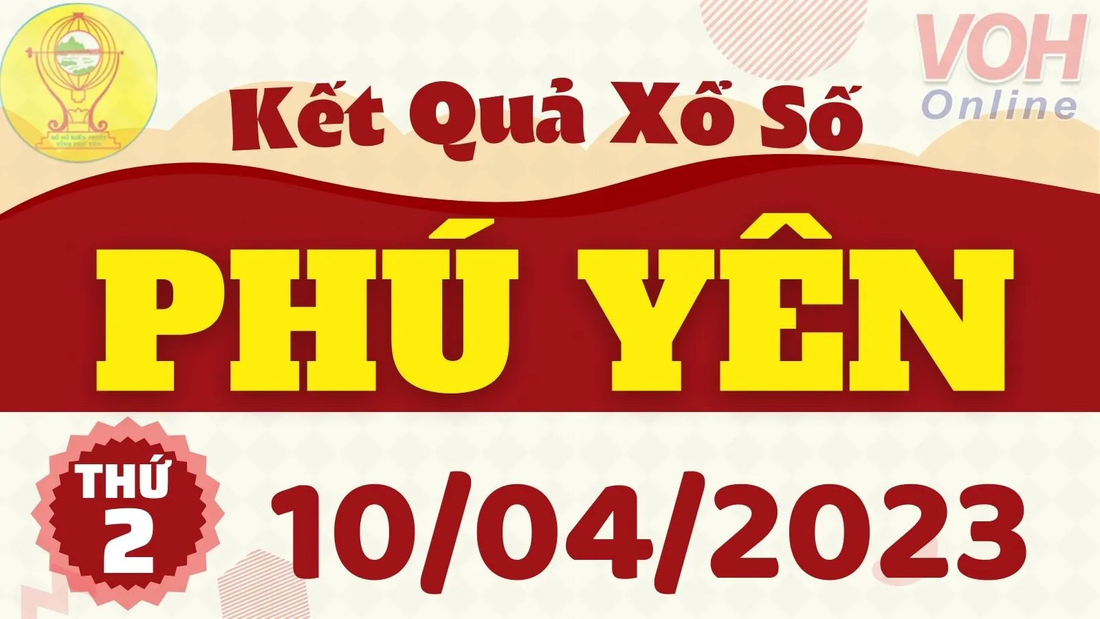XSPY 10/4 - Kết quả xổ số Phú Yên hôm nay thứ 2 ngày 10/4/2023