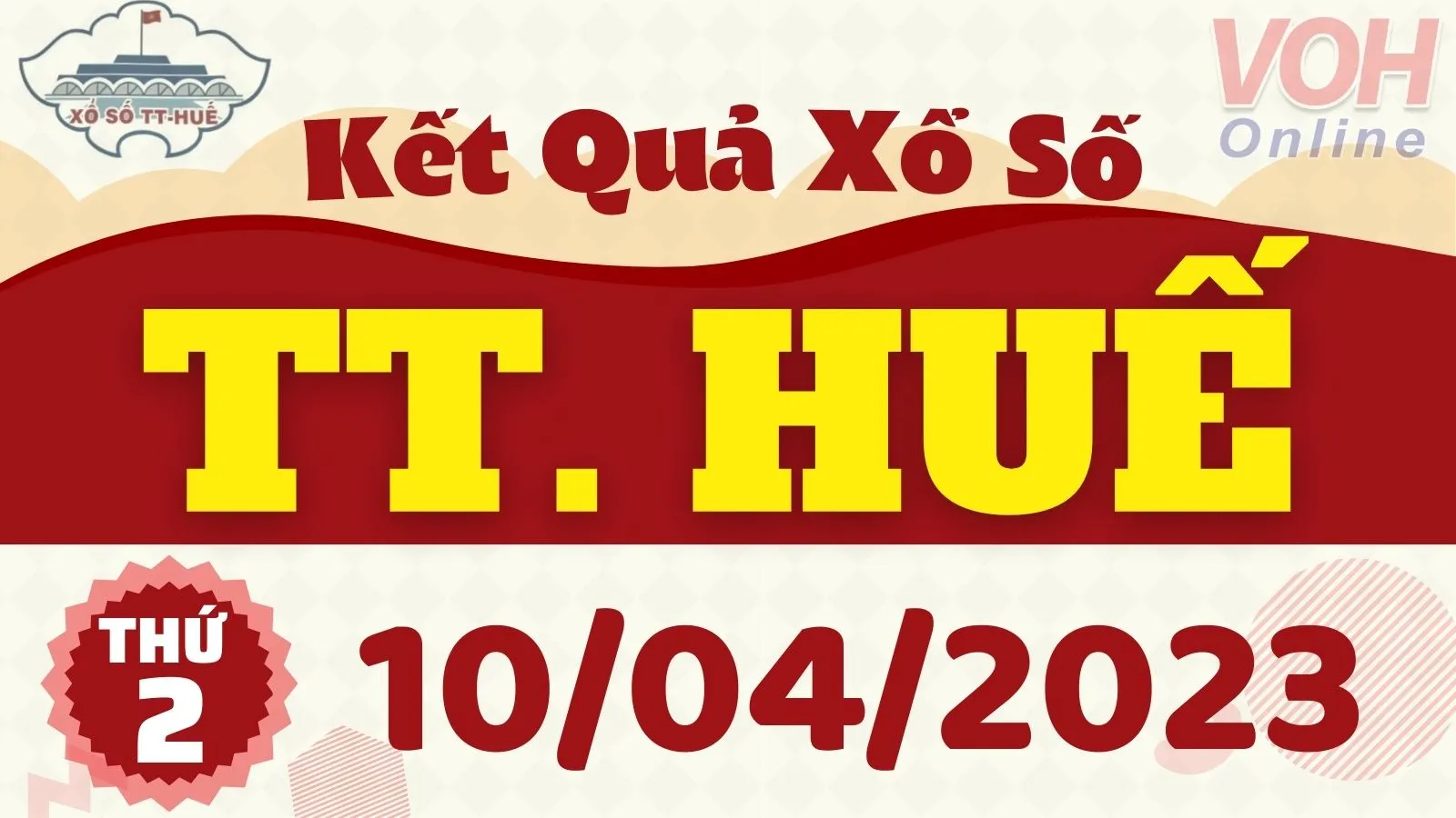 XSTTH 10/4 - Kết quả xổ số Thừa Thiên Huế hôm nay thứ 2 ngày 10/4/2023