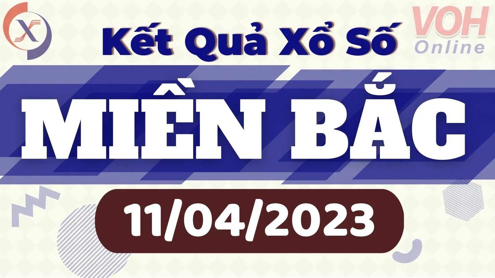 Xổ số miền Bắc hôm nay, XSMB 11/4, SXMB 11/4/2023 - Kết quả xổ số ngày 11 tháng 4