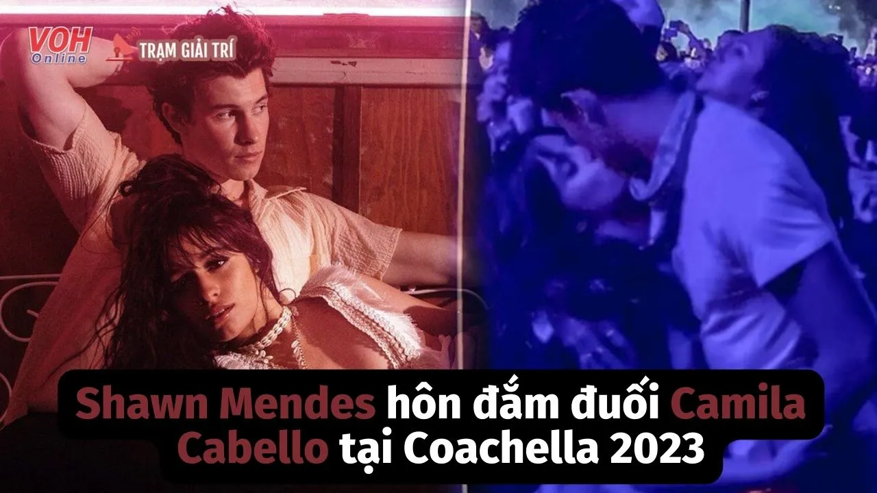 Shawn Mendes hôn đắm đuối Camila Cabello tại Coachella 2023, liệu tình tan rồi lại hợp?