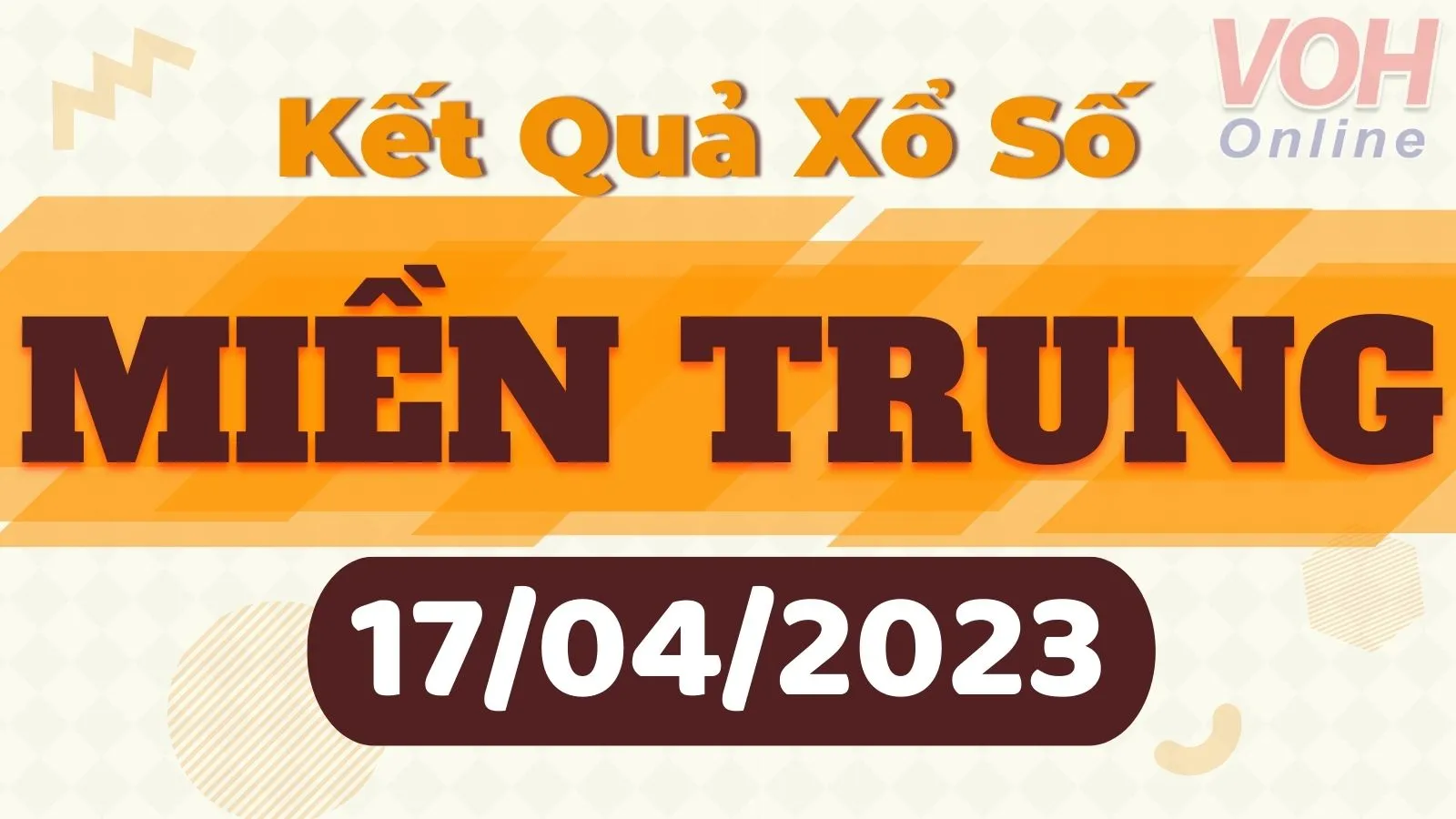 Xổ số miền Trung hôm nay, XSMT 17/4, SXMT 17/4/2023 - Kết quả xổ số ngày 17 tháng 4